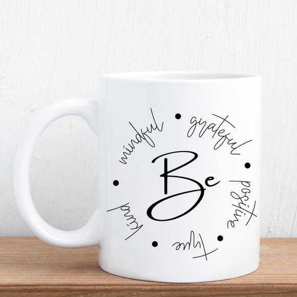 Be Grateful, Positive, True, Kind, Mindful... MUG
